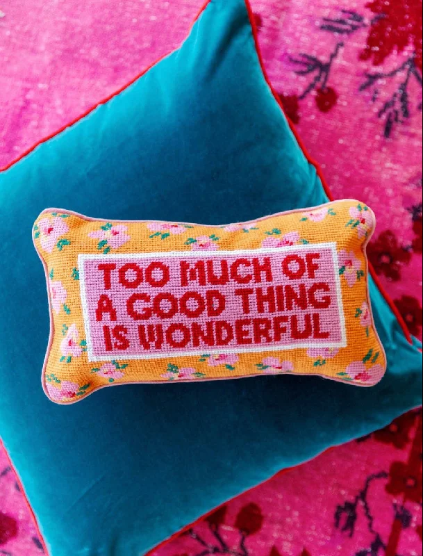 Too Much of a Good Thing Needlepoint Pillow